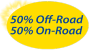 50% Off-Road, 50% On-Road